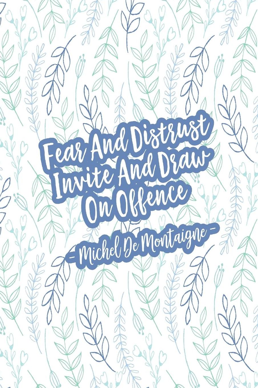 Fear and distrust invite and draw on offence