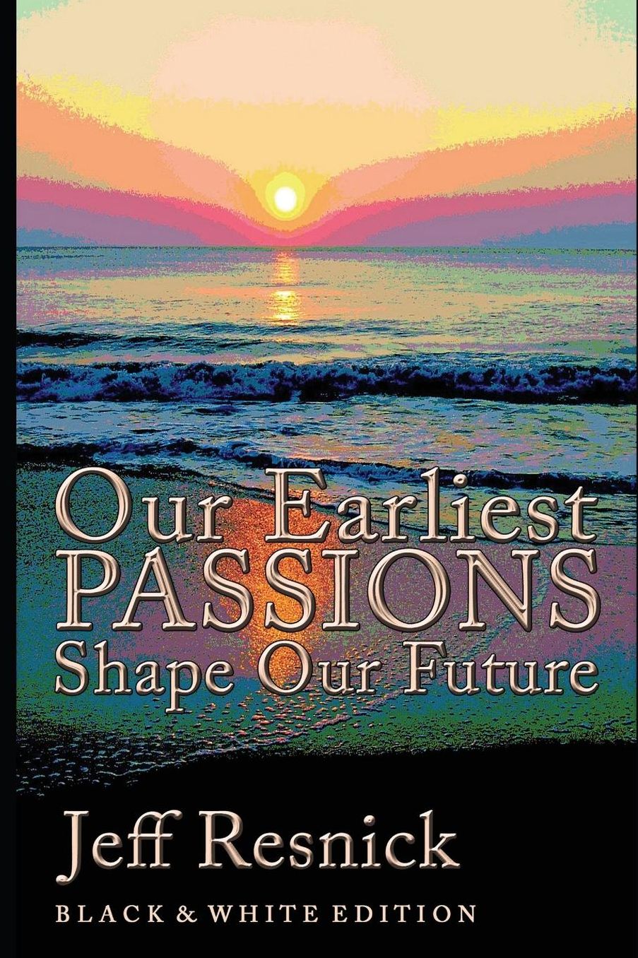 Our Earliest Passions Shape Our Future