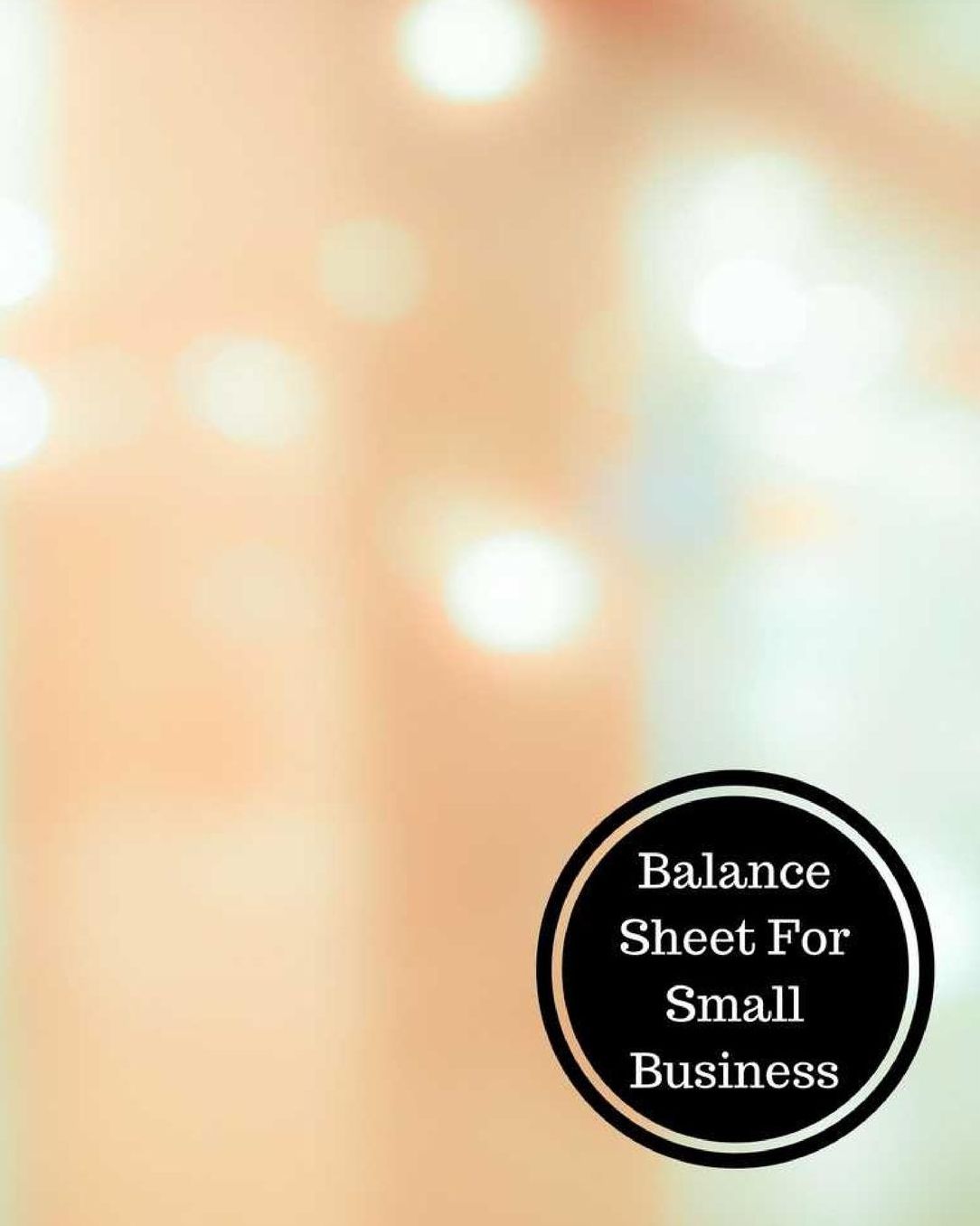 Balance Sheet For Small Business
