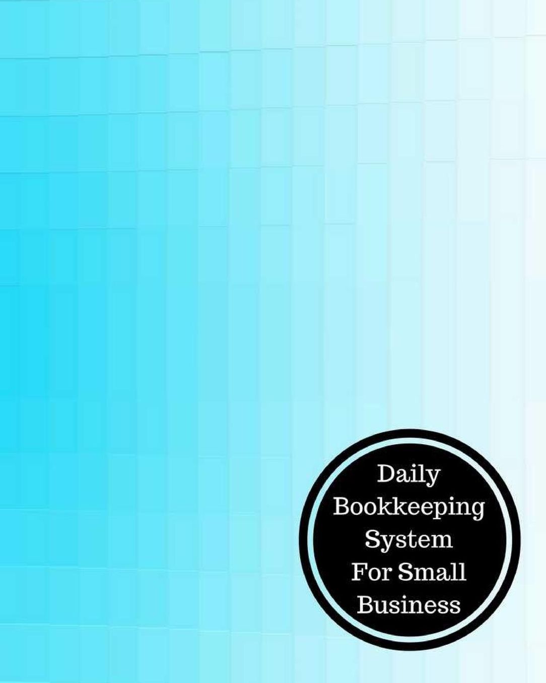 Daily Bookkeeping System For Small Business