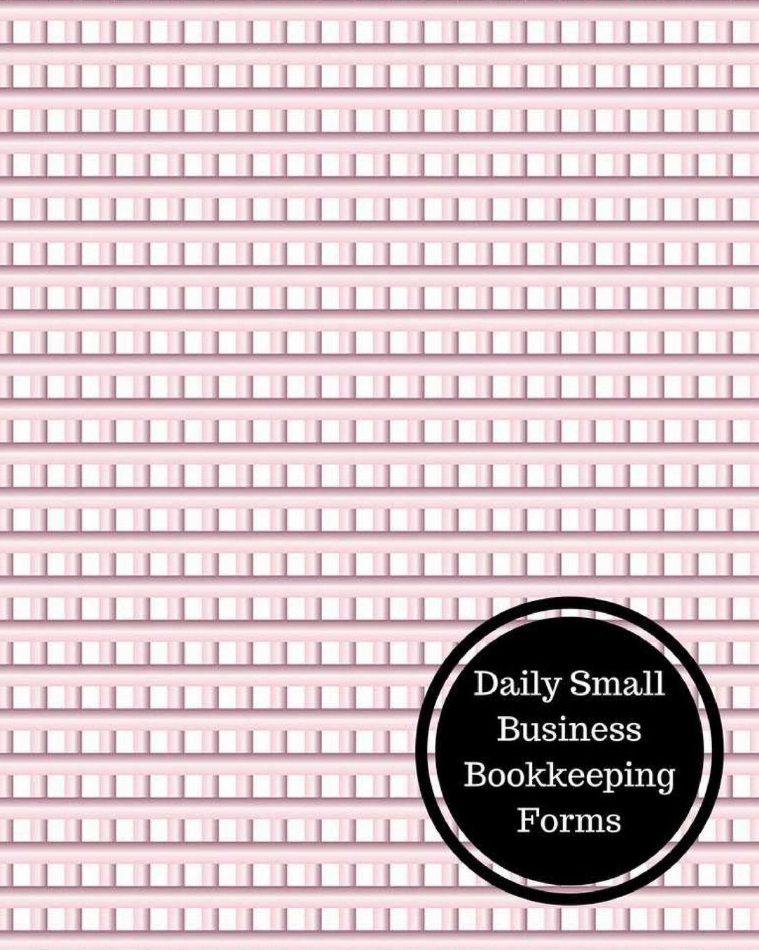 Daily Small Business Bookkeeping Forms