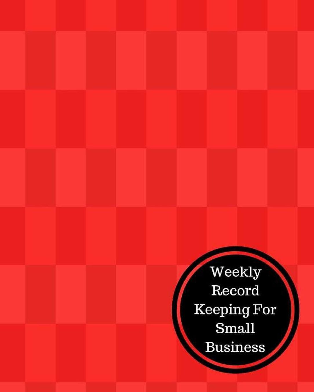 Weekly Record Keeping For Small Business