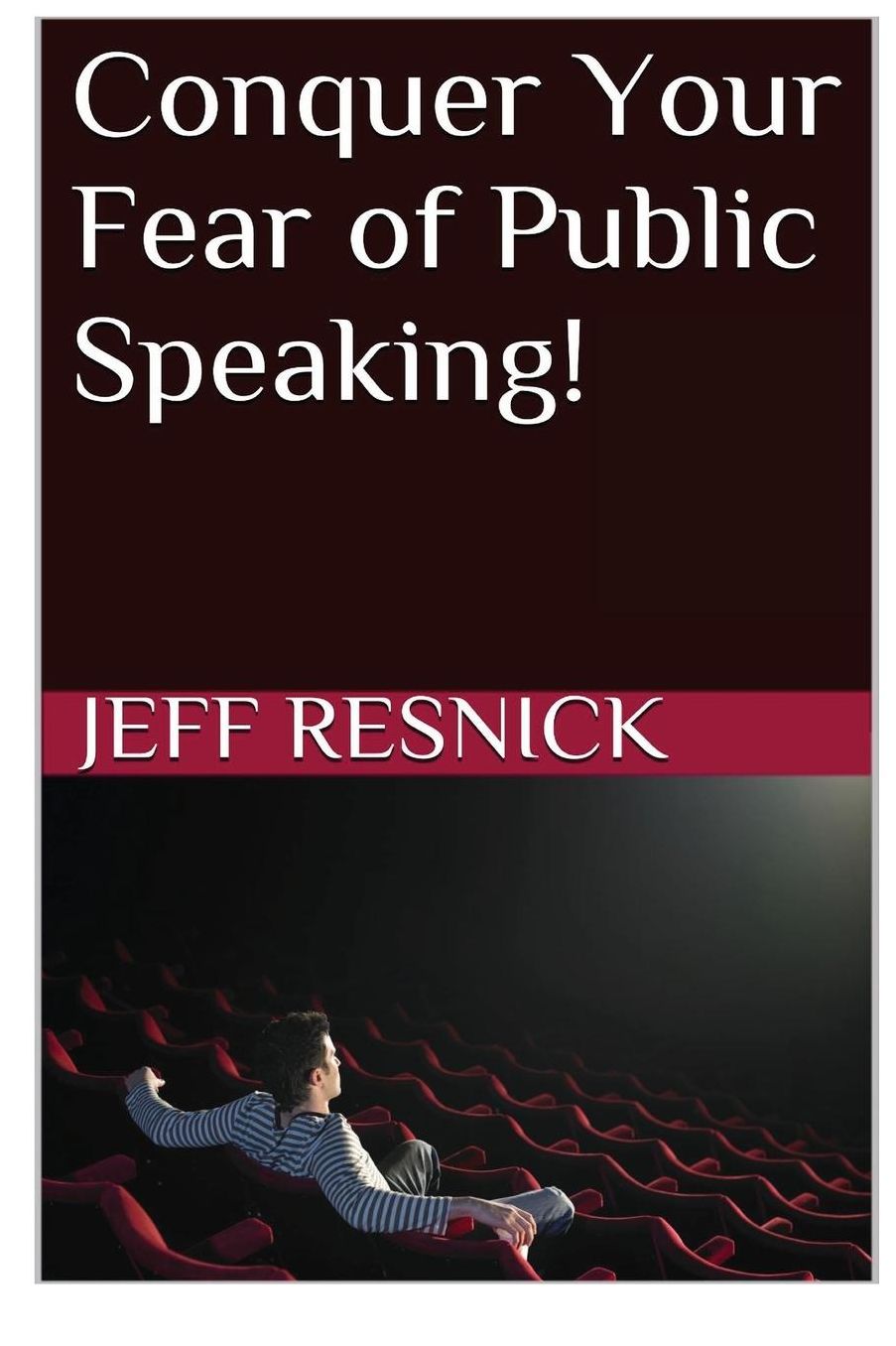 Conquer Your Fear of Public Speaking!