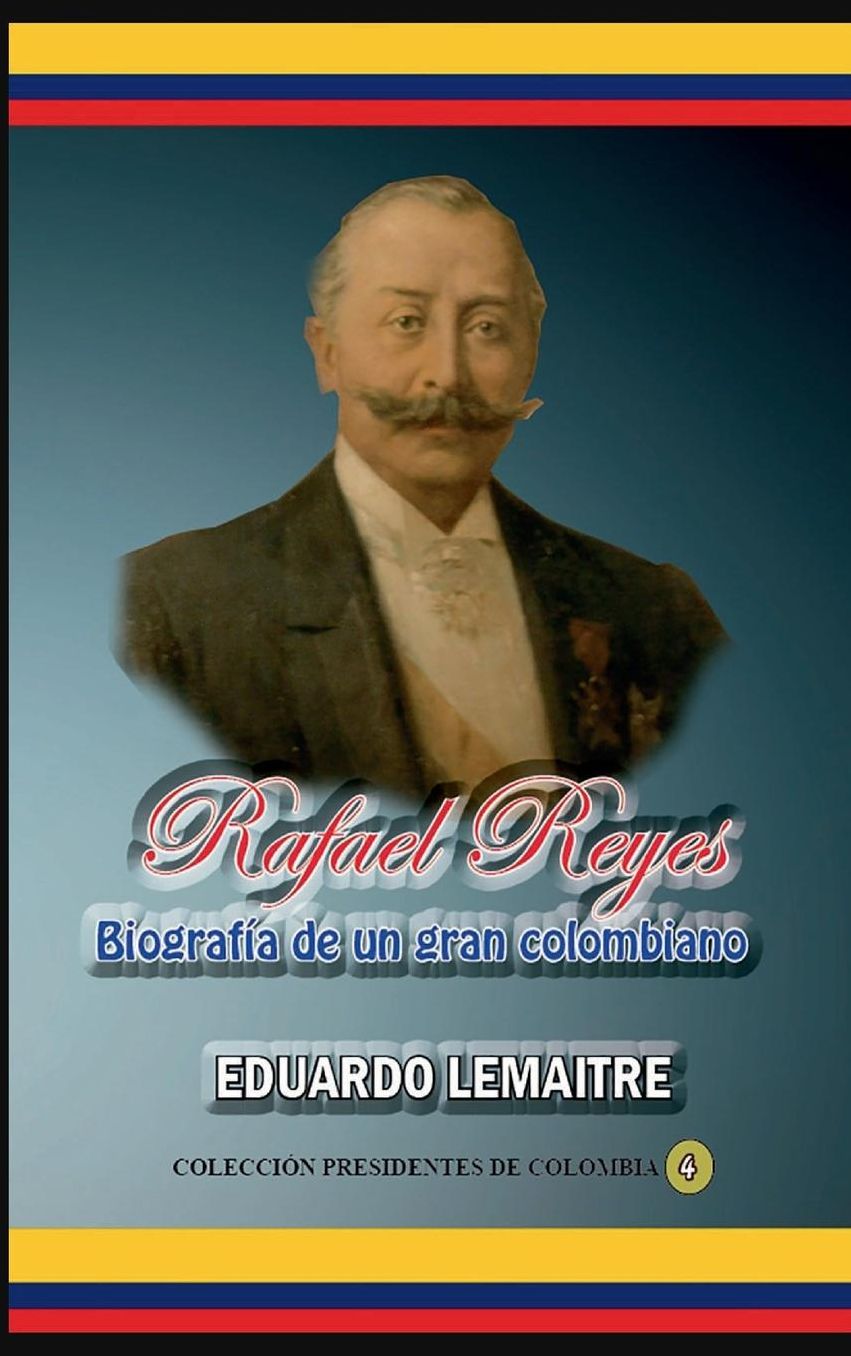 Rafael Reyes Biografia de un gran colombiano