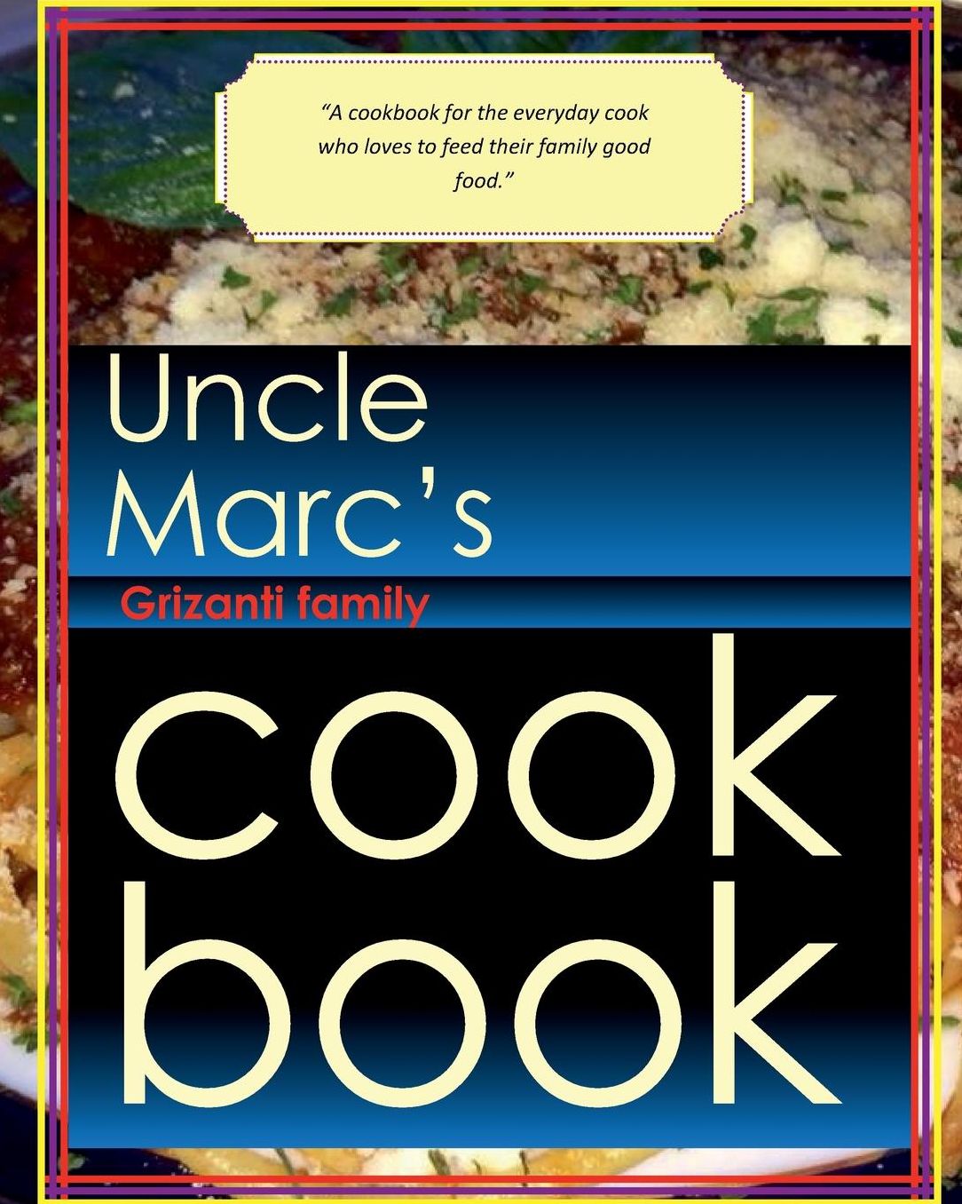 Uncle Marc's Cook Book