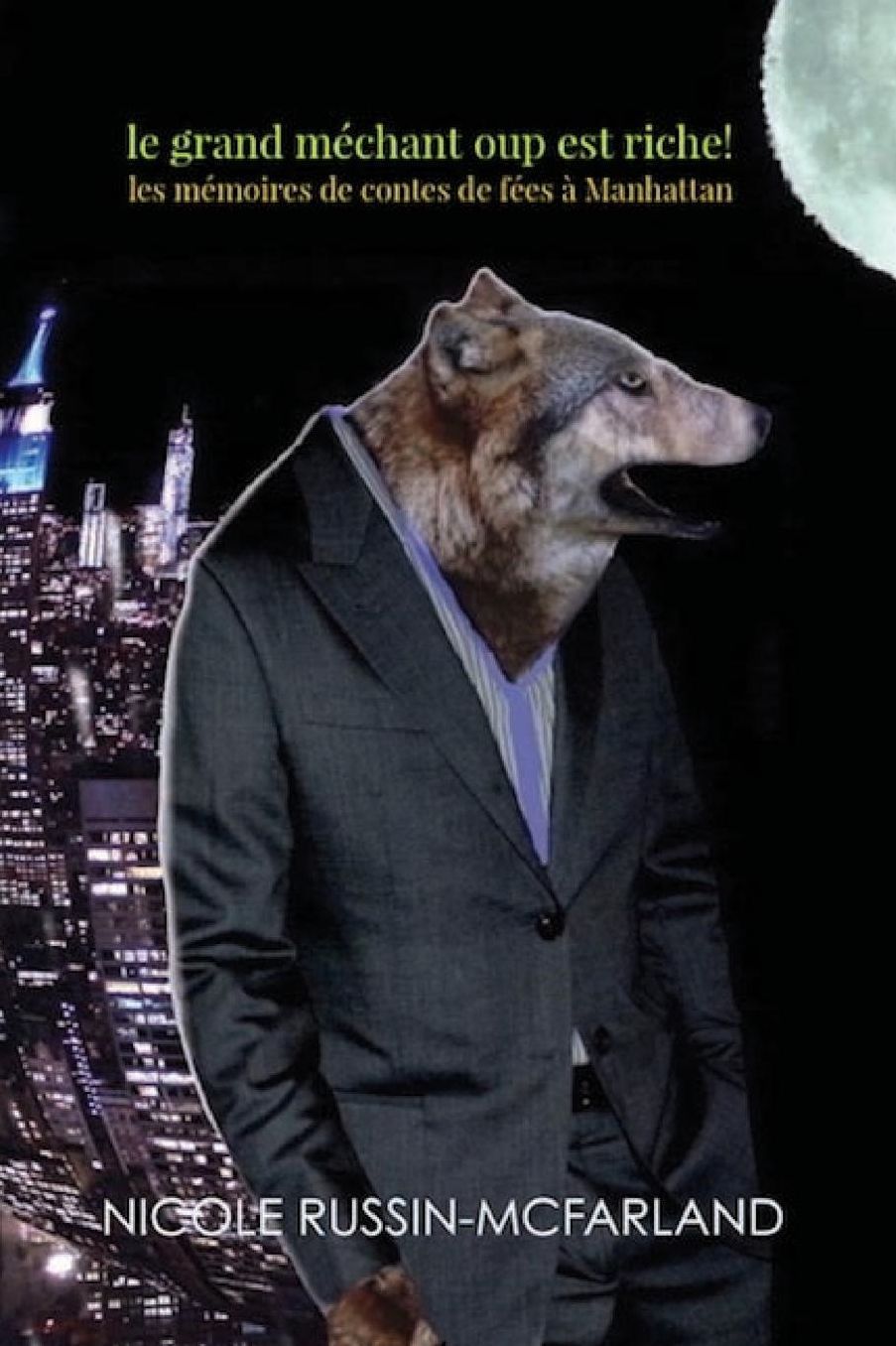Le Grand Mechant Loup Est Riche! Les Memoires de Contes de Fees a Manhattan