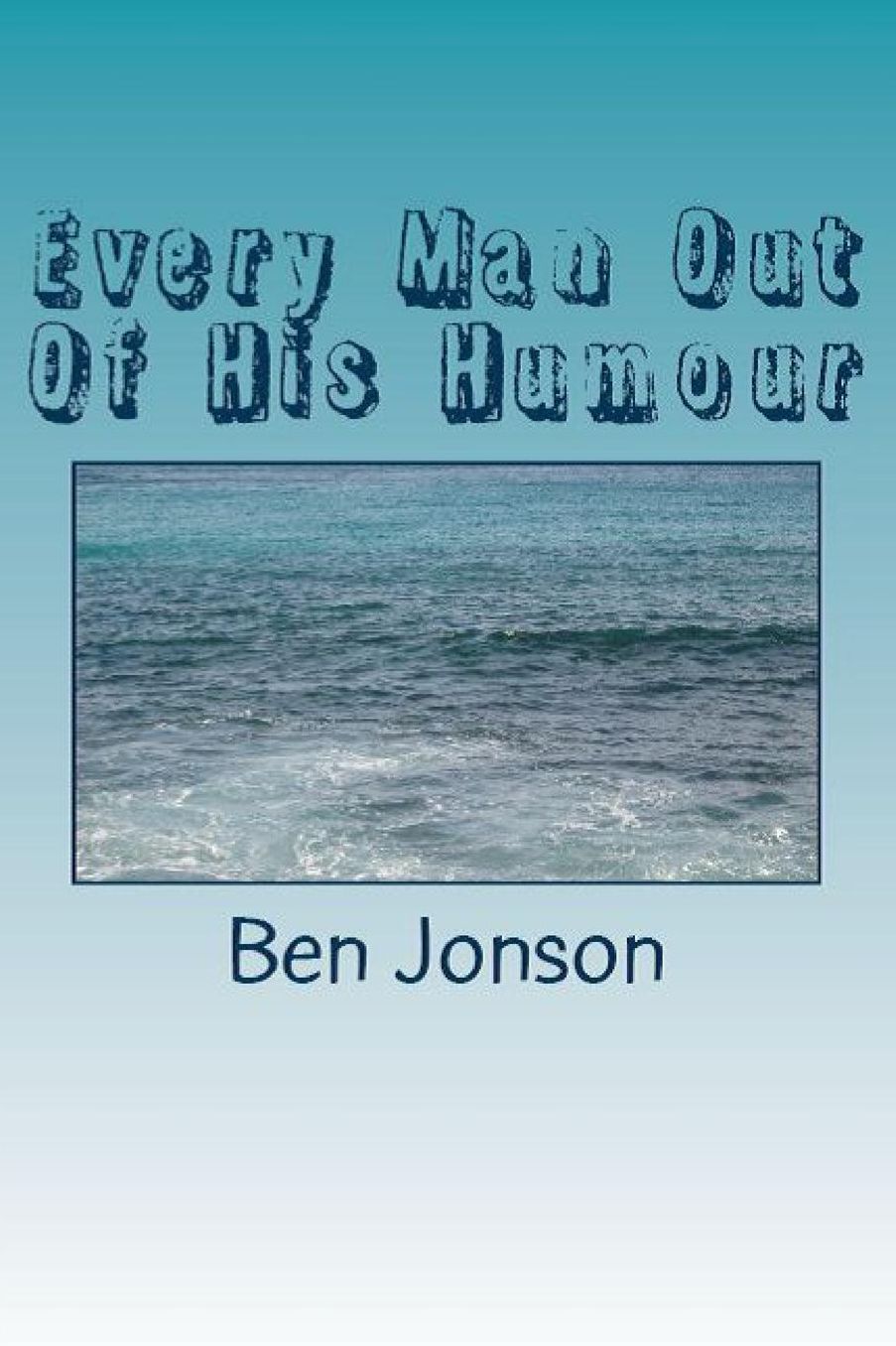 Every Man Out Of His Humour