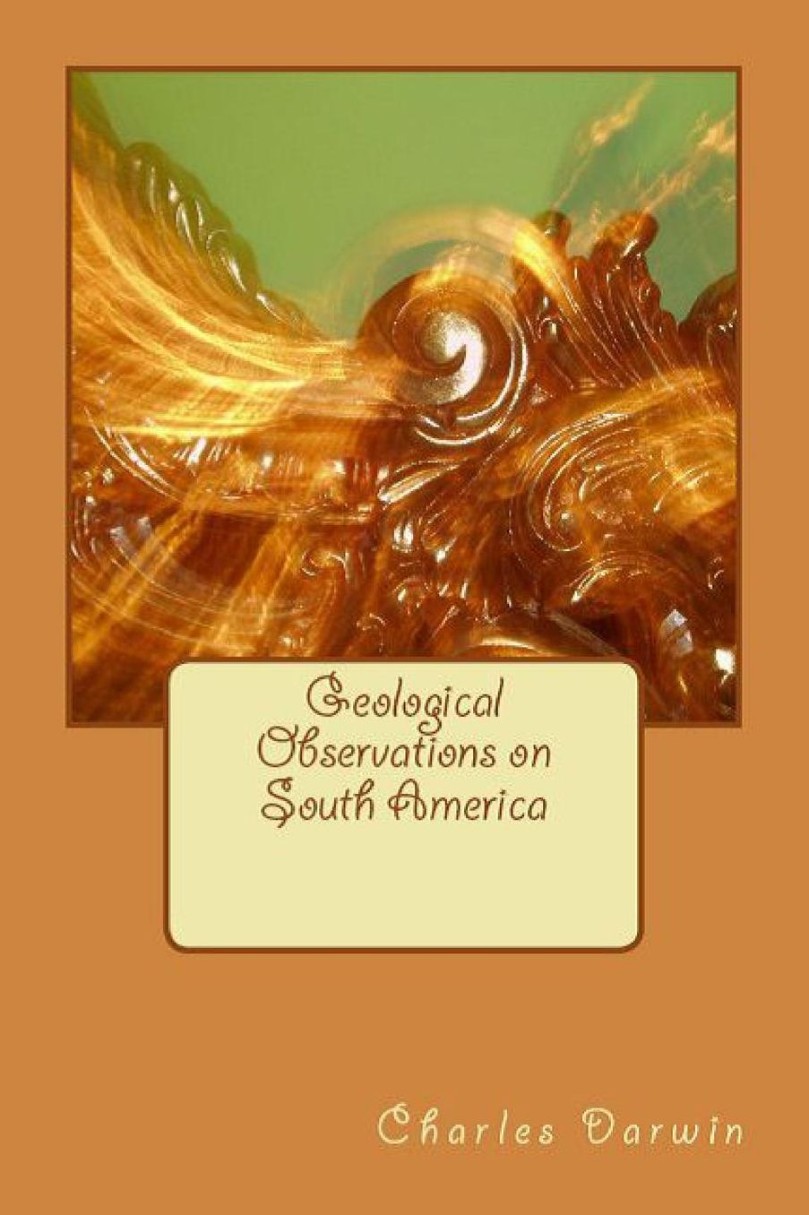 Geological Observations on South America