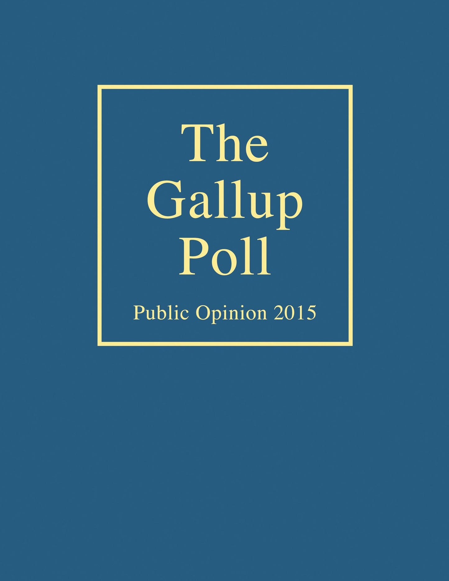The Gallup Poll: Public Opinion 2015