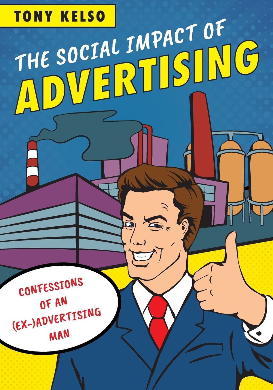 Social Impact of Advertising: Confessions of an (Ex-)Advertising Man