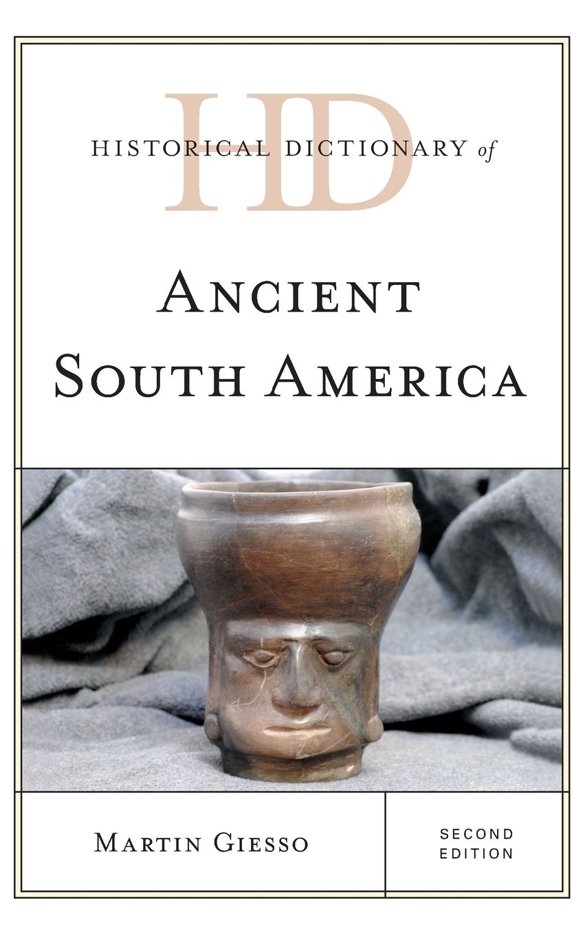 Historical Dictionary of Ancient South America