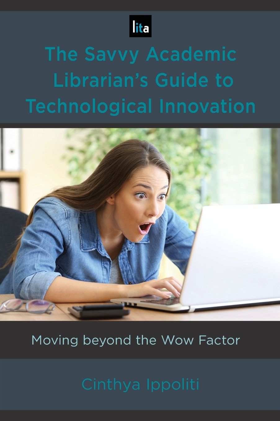 The Savvy Academic Librarian's Guide to Technological Innovation: Moving Beyond the Wow Factor