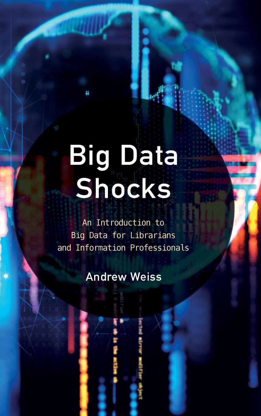 Big Data Shocks: An Introduction to Big Data for Librarians and Information Professionals