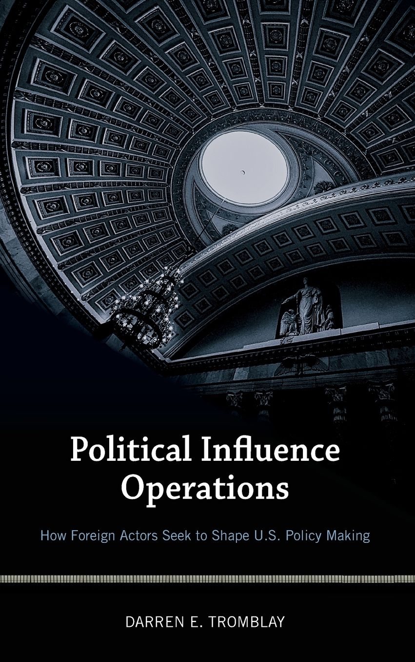 Political Influence Operations: How Foreign Actors Seek to Shape U.S. Policy Making