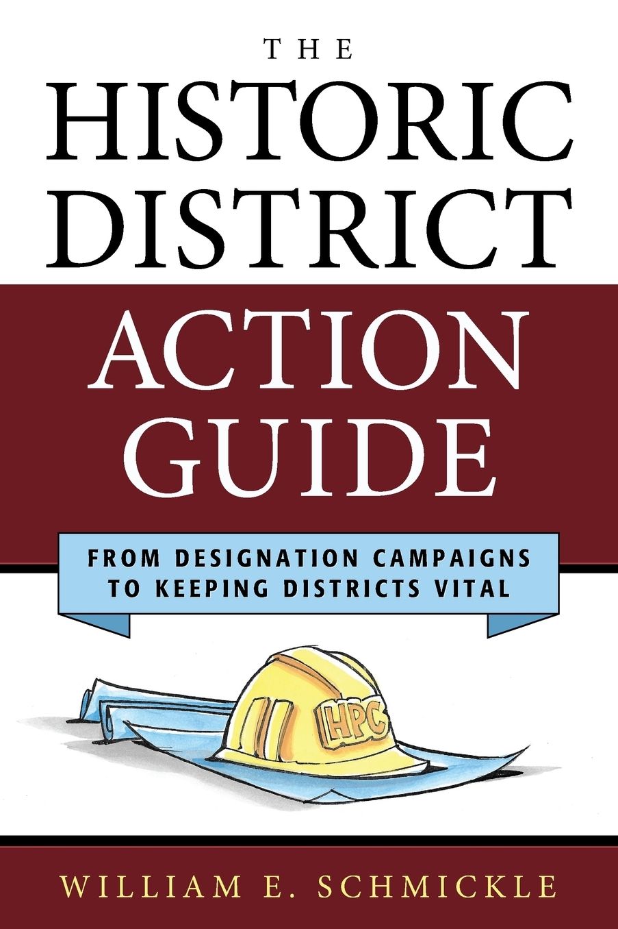The Historic District Action Guide: From Designation Campaigns to Keeping Districts Vital