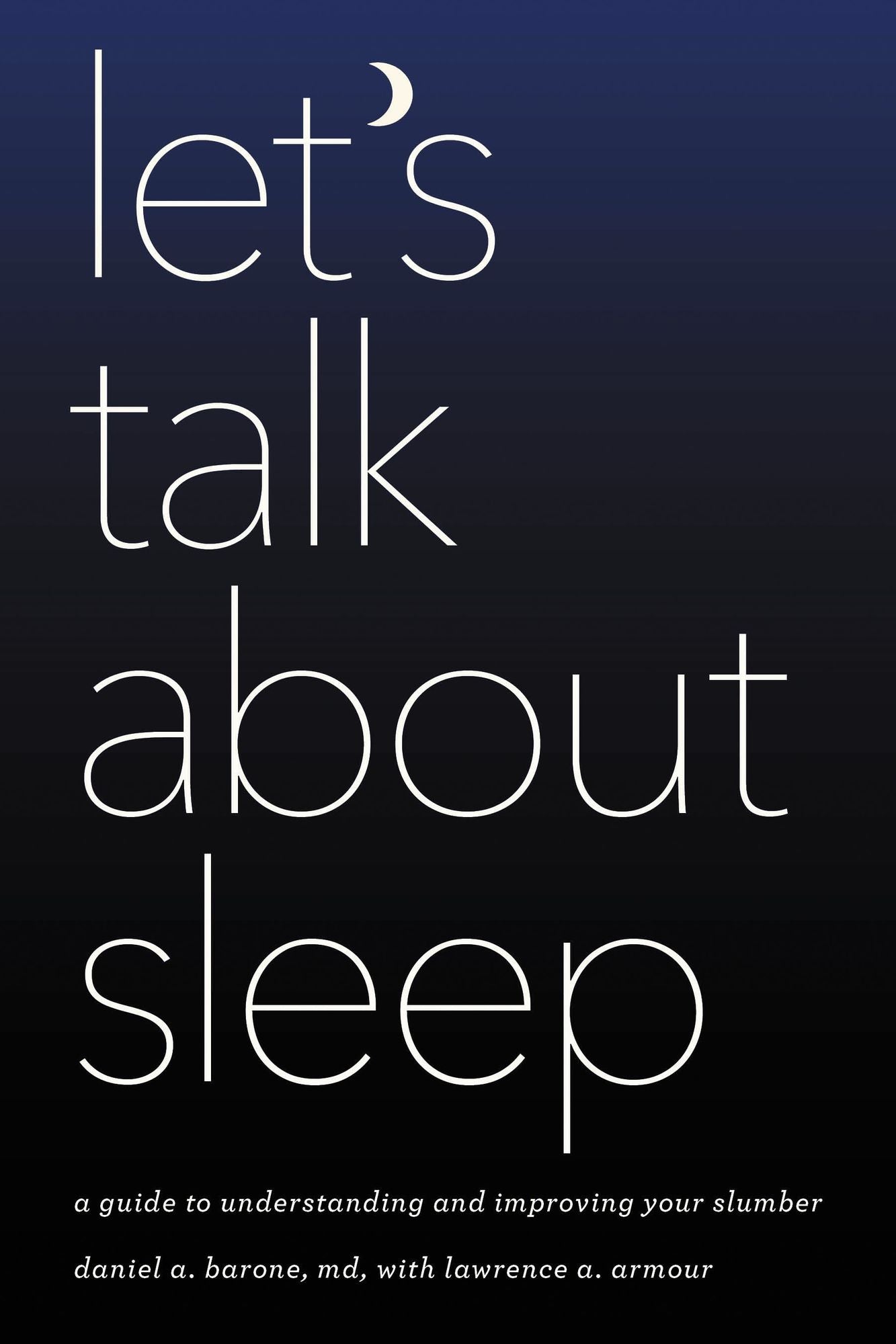 Let's Talk about Sleep: A Guide to Understanding and Improving Your Slumber