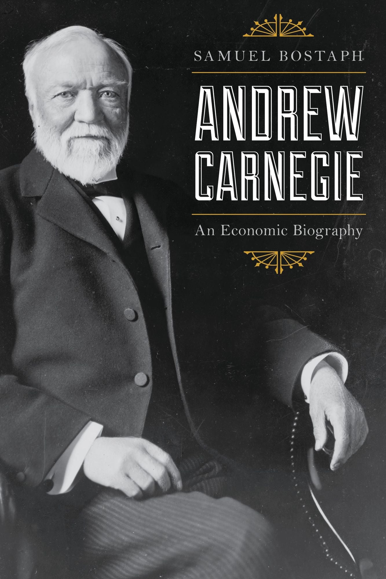 Andrew Carnegie: An Economic Biography