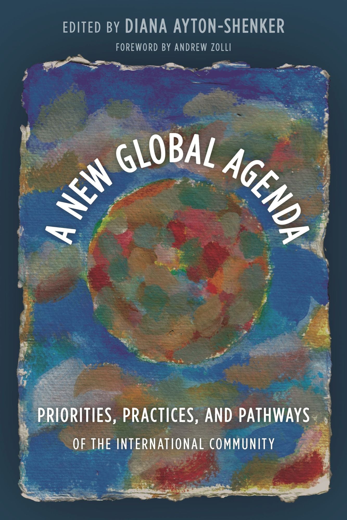 A New Global Agenda: Priorities, Practices, and Pathways of the International Community