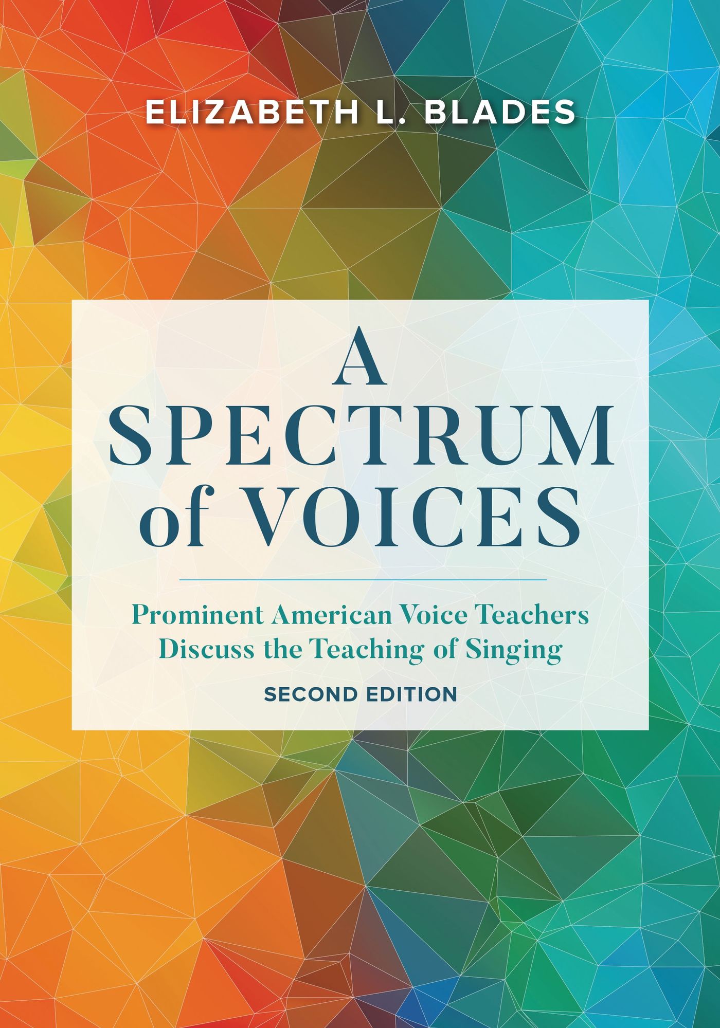 A Spectrum of Voices: Prominent American Voice Teachers Discuss the Teaching of Singing