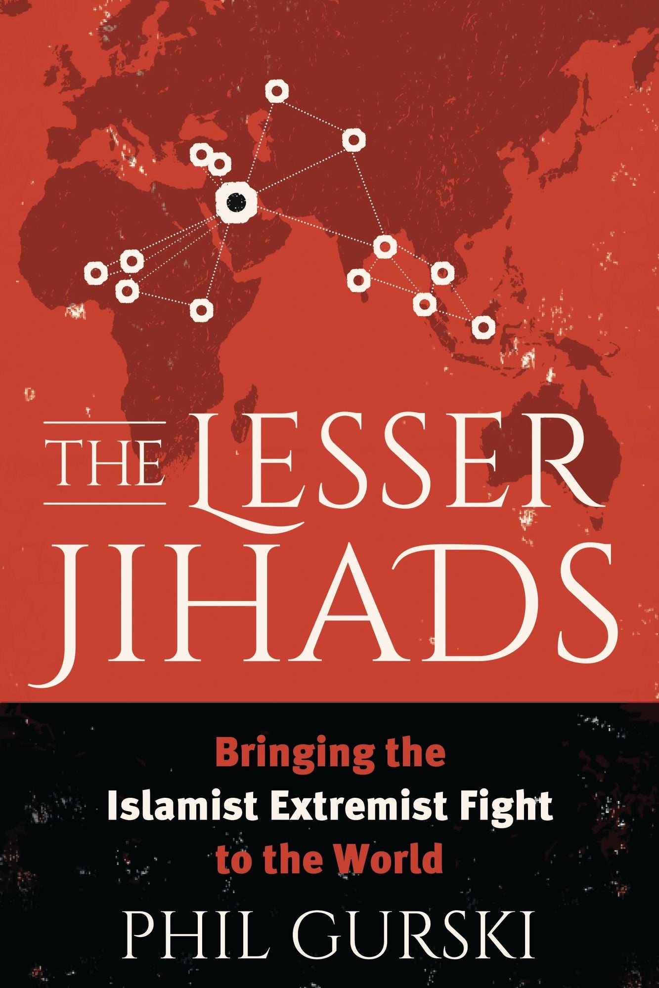 The Lesser Jihads: Bringing the Islamist Extremist Fight to the World
