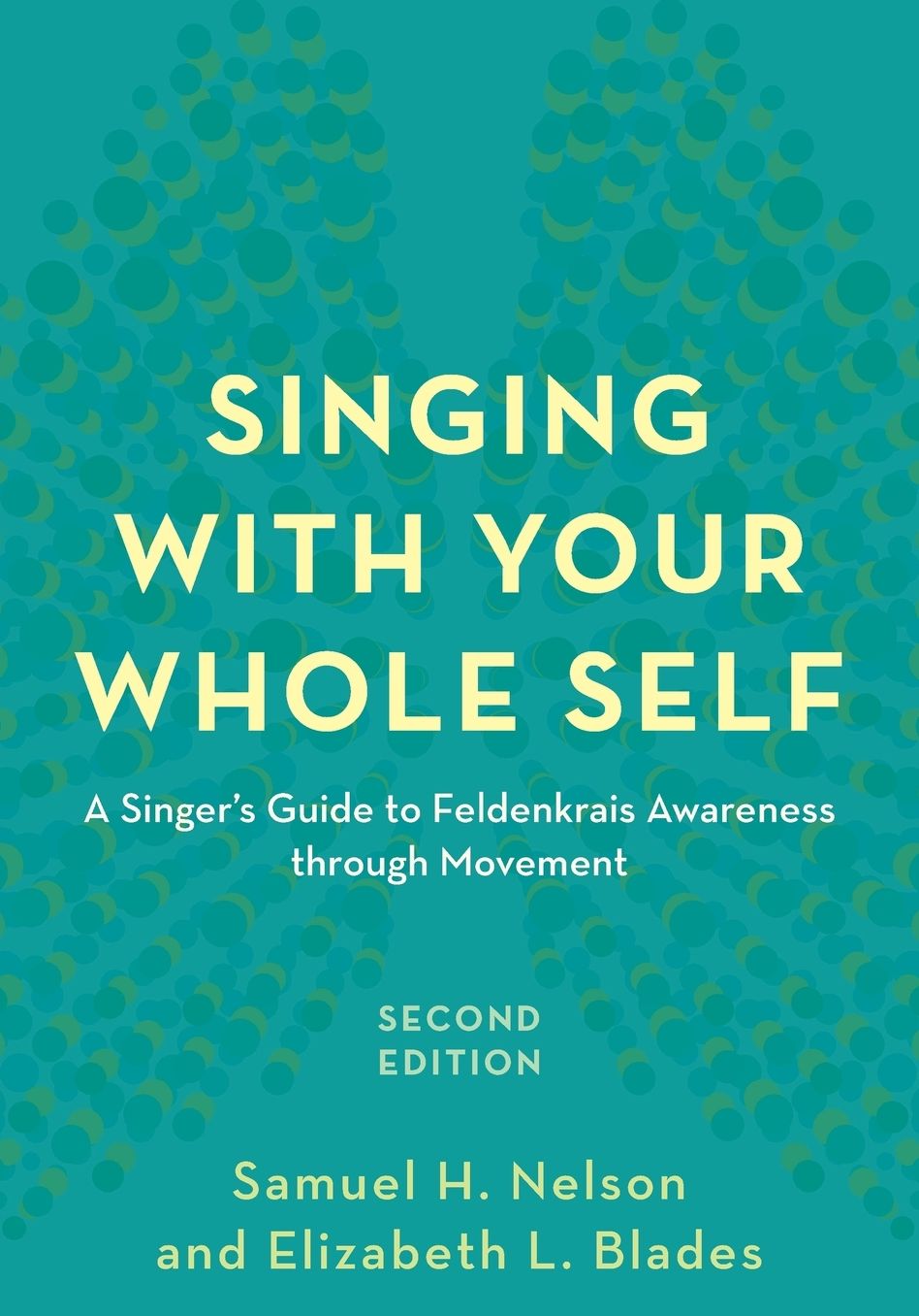 Singing with Your Whole Self: A Singer's Guide to Feldenkrais Awareness through Movement