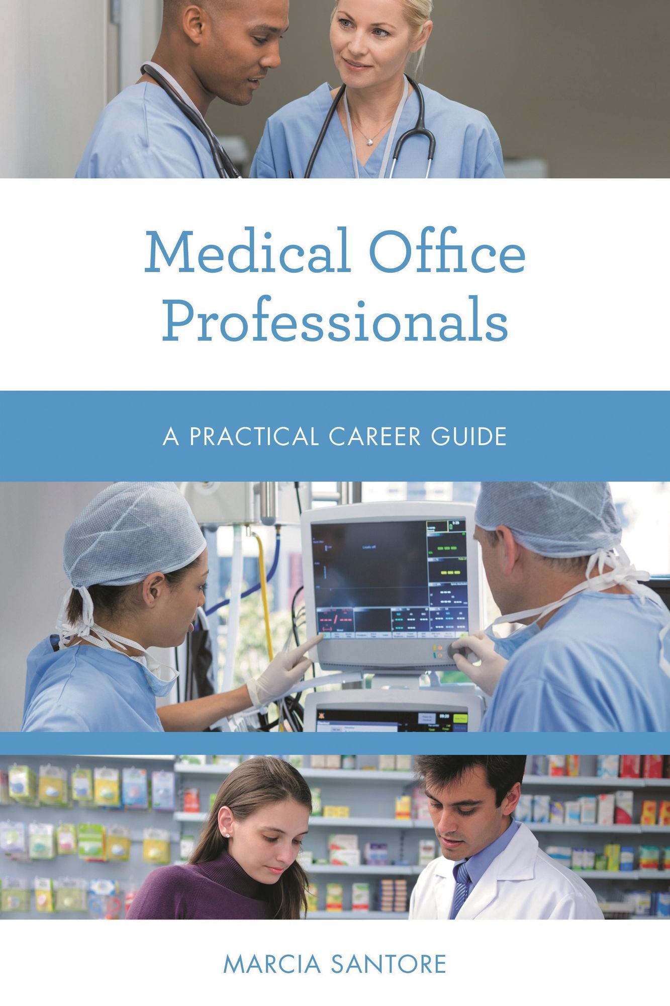 Medical Office Professionals : A Practical Career Guide