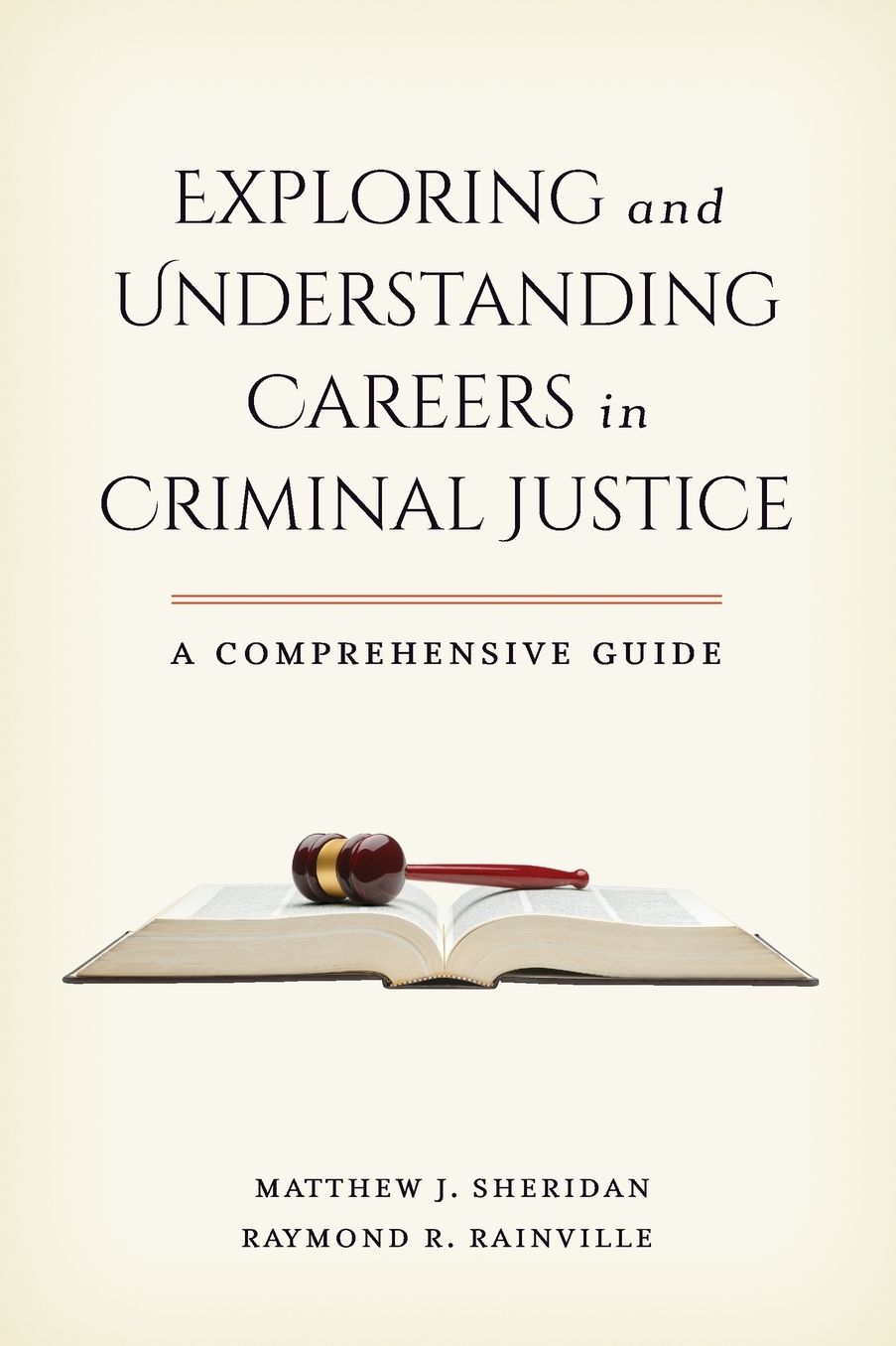 Exploring and Understanding Careers in Criminal Justice : A Comprehensive Guide