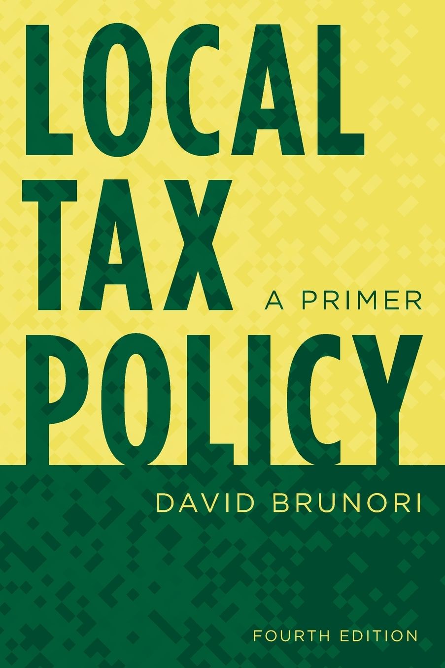 Local Tax Policy - A Primer, Fourth Edition