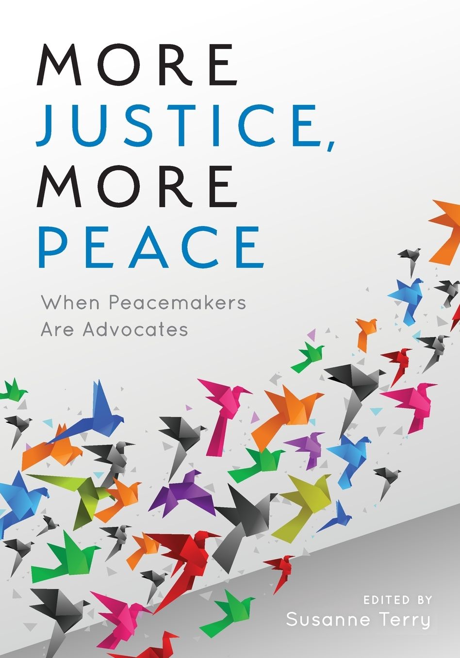 More Justice, More Peace : When Peacemakers Are Advocates