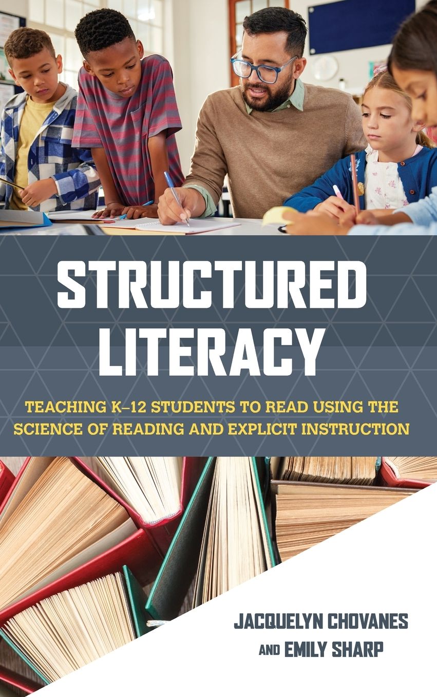 Structured Literacy: Teaching K-12 Students to Read Using the Science of Reading and Explicit Instruction