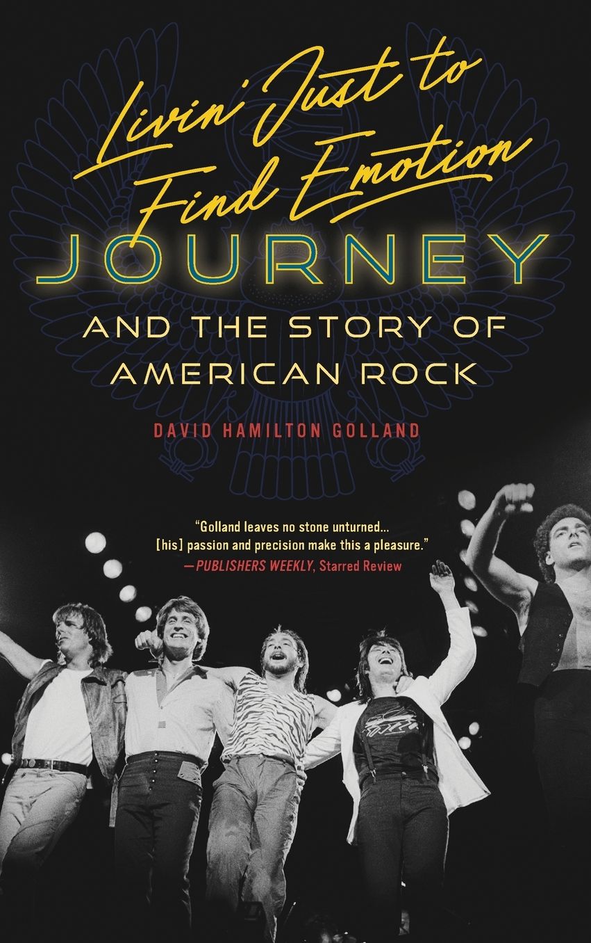Livin' Just to Find Emotion: Journey and the Story of American Rock