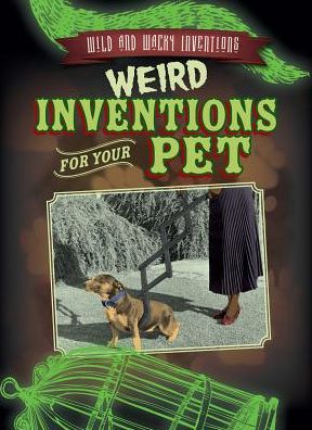 Weird Inventions for Your Pet