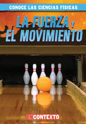 La Fuerza y El Movimiento (Forces and Motion)