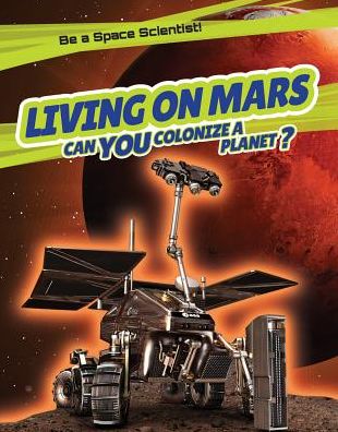 Living on Mars: Can You Colonize a Planet?