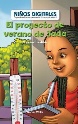El Proyecto de Verano de Jada: Organizar Los Datos (Jada's Summer Project: Organizing Data)