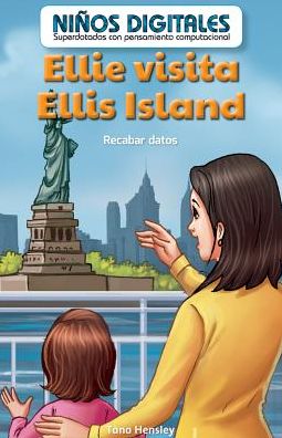 Ellie Visita Ellis Island: Recabar Datos (Ellie's Trip to Ellis Island: Collecting Data)
