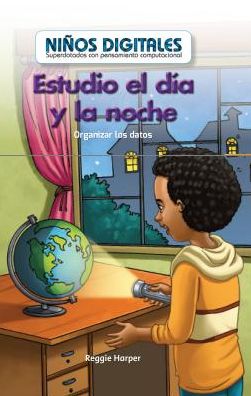 Estudio de Dia y de Noche: Organizar Los Datos (I Study Day and Night: Organizing Data)