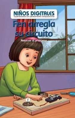 Fen Arregla Su Circuito: Resolver El Problema (Fen Fixes Her Circuit: Fixing the Problem)