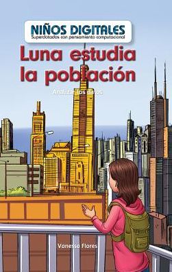 Luna Estudia La Poblacion: Analizar Los Datos (Luna Studies Population: Analyzing Data)