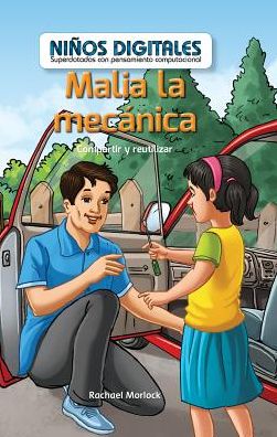 Malia La Mecanica: Compartir y Reutilizar (Malia the Mechanic: Sharing and Reusing)