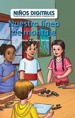 Nuestra Linea de Montaje: Trabajar Al Mismo Tiempo (Our Assembly Line: Working at the Same Time)