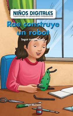 Rae Construye Un Robot: Seguir Instrucciones (Rae Builds a Robot: Following Instructions)
