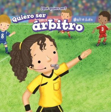 Quiero Ser ï¿½Rbitro (I Want to Be a Referee)