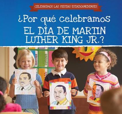 ï¿½Por Quï¿½ Celebramos El Dï¿½a de Martin Luther King Jr.? (Why Do We Celebrate Martin Luther King Jr. Day?)