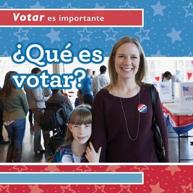 ï¿½Quï¿½ Es Votar? (What Is Voting?)