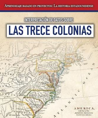 Interpretaciï¿½n de Datos Sobre Las Trece Colonias (Interpreting Data about the Thirteen Colonies)