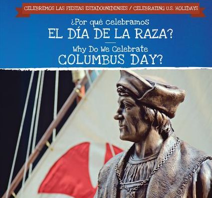 ï¿½Por Quï¿½ Celebramos El Dï¿½a de la Raza? / Why Do We Celebrate Columbus Day?