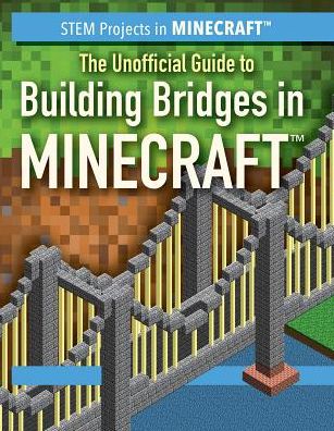 The Unofficial Guide to Building Bridges in Minecraft
