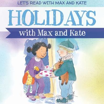 Holidays with Max and Kate
