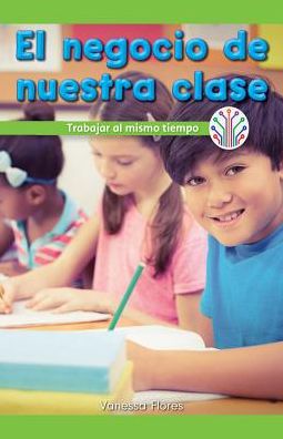 El Negocio de Nuestra Clase: Trabajar Al Mismo Tiempo (Our Class Business: Working at the Same Time)